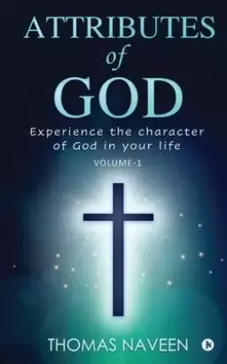 Attributes of God: Experience the Character of God in your life