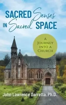 Sacred Senses in Sacred Space: A Journey into a Church