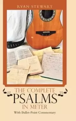 The Complete Psalms in Meter: With Bullet-Point Commentary