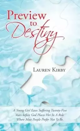 Preview to Destiny: A Young Girl Eases Suffering Twenty-Five Years Before God Places Her in a Role Where Most People Prefer Not to Be.