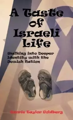 A Taste of Israeli Life: Walking into Deeper Identity with the Jewish Nation
