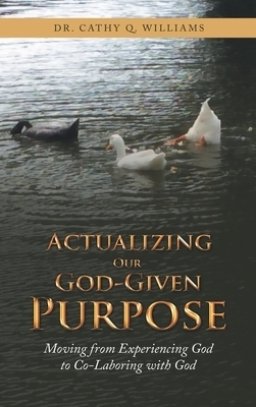 Actualizing Our God-Given Purpose: Moving from Experiencing God to Co-Laboring with God