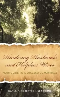 Hindering Husbands and Helpless Wives: Your Guide to a Successful Marriage