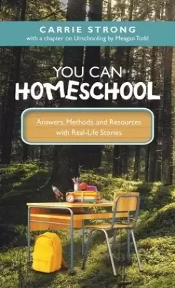 You Can Homeschool: Answers, Methods, and Resources with Real-Life Stories