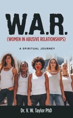 W.A.R. (Women in Abusive Relationships): A Spiritual Journey