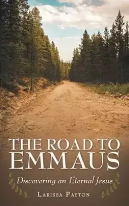 The Road to Emmaus: Discovering an Eternal Jesus