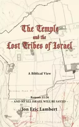 The Temple and the Lost Tribes of Israel: A Biblical View