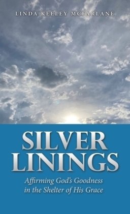 Silver Linings: Affirming God's Goodness in the Shelter of His Grace