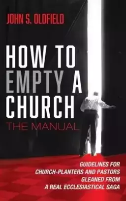 How to Empty a Church: The Manual