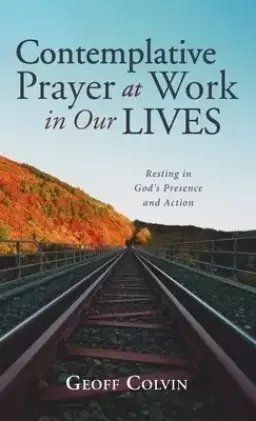 Contemplative Prayer at Work in Our Lives