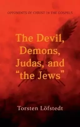 The Devil, Demons, Judas, and "the Jews"