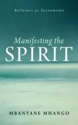 Manifesting the Spirit: Believers as Sacraments