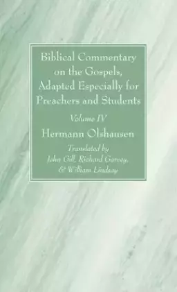 Biblical Commentary on the Gospels, and on the Acts of the Apostles, Volume IV