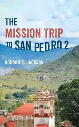 The Mission Trip to San Pedro 2