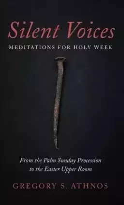 Silent Voices: Meditations for Holy Week