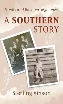 A Southern Story: Family and Race, Ca. 1650-2021