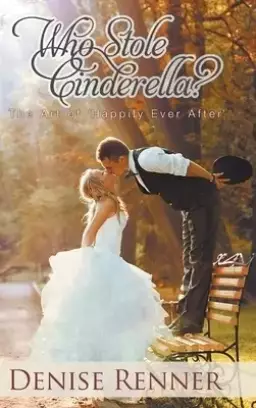 Who Stole Cinderella?: The Art of 'Happily Ever After'