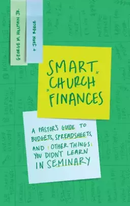 Smart Church Finances: A Pastor's Guide to Budgets, Spreadsheets, and Other Things You Didn't Learn in Seminary