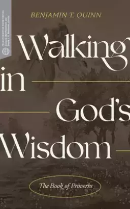 Walking in God's Wisdom: The Book of Proverbs