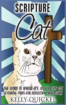 Scripture Cat: The Word Is Where It's at for This Cat, Featuring Paws for Reflection Bible Study