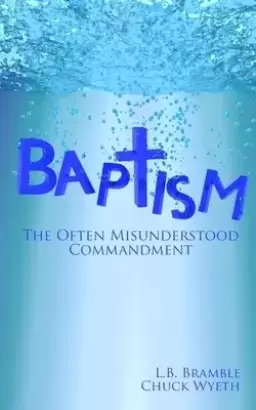 Baptism: The Often Misunderstood Commandment