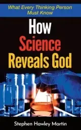 How Science Reveals God: What Every Thinking Person Must Know