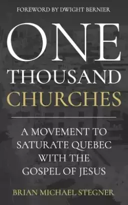 One Thousand Churches: A Movement to Saturate Quebec with the Gospel of Jesus