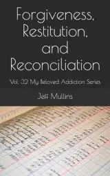 Forgiveness, Restitution, and Reconciliation