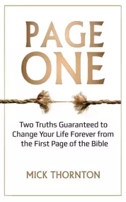 Page One: Two Truths Guaranteed to Change Your Life Forever from the First Page of the Bible