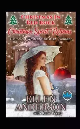 Christmas Spirit Returns: Historical Western Romance