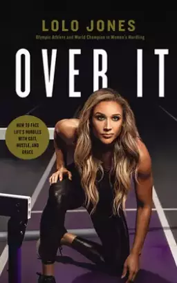 Over It: How to Face Life's Hurdles with Grit, Hustle, and Grace