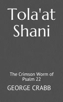 Tola'at Shani: The Crimson Worm of Psalm 22