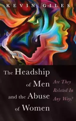The Headship of Men and the Abuse of Women