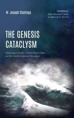 The Genesis Cataclysm: Proposing a Noahic Global Flood Within an Old-Earth Scriptural Paradigm