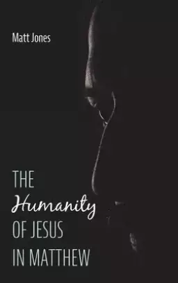 The Humanity of Jesus in Matthew