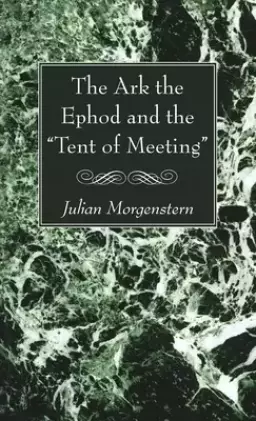 The Ark the Ephod and the "Tent of Meeting"