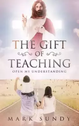 The Gift of Teaching: Open My Understanding