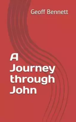 A Journey Through John: Working a Different Way Through the Gospel
