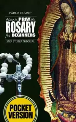 How to pray the Rosary for beginners: Step by Step Tutorial. (Pocket Version)