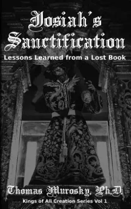 Josiah's Sanctification: Lessons Learned from a Lost Book