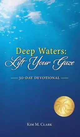 Deep Waters: Lift Your Gaze 30-Day Devotional