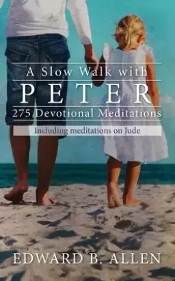 A Slow Walk with Peter: 275 Devotional Meditations