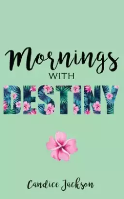 Mornings with Destiny: A Mommy & Me Devotional