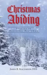 Christmas Abiding: Stories of Blessings Bestowed