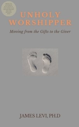 Unholy Worshipper: Moving from the Gifts to the Giver