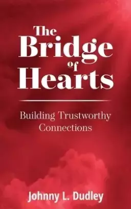 The Bridge of Hearts: Building Trustworthy Connections