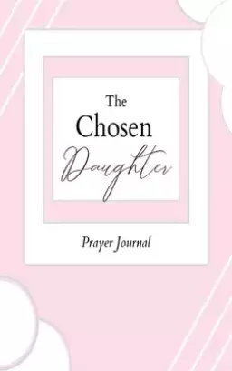 Chosen Daughter: Prayer Journal