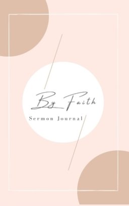By Faith: Sermon Journal