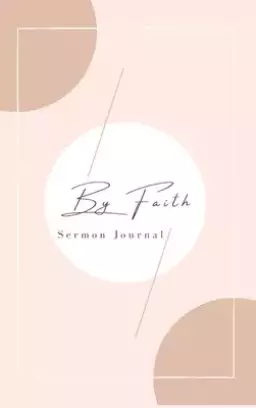 By Faith: Sermon Journal