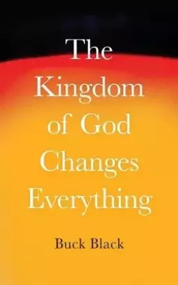 The Kingdom of God Changes Everything